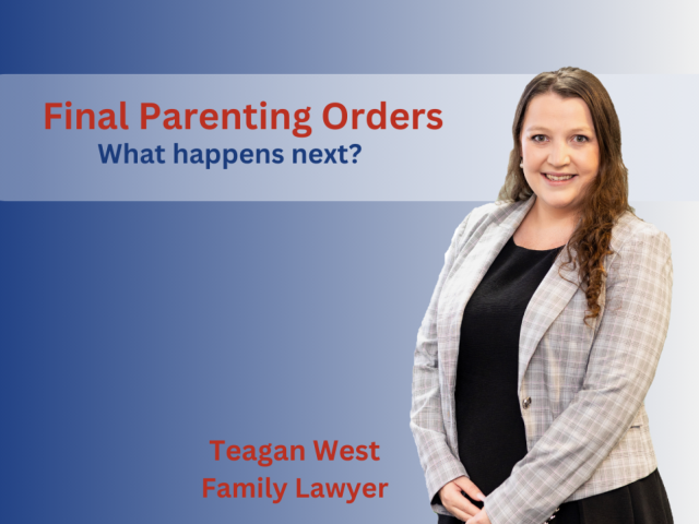 Final Parenting Orders – What Happens Next?
